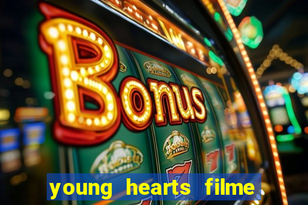 young hearts filme completo dublado